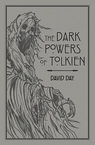 The Dark Powers of Tolkien: An illustrated Exploration of Tolkien´s Portrayal of Evil, and the Sources that Inspired his Work from Myth, Literature and History