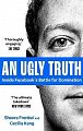 An Ugly Truth : Inside Facebook´s Battle for Domination