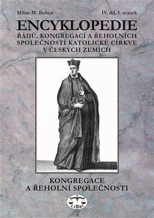 Encyklopedie řádů, kongregací a řeholních společností katolické církve v českých zemích IV./1