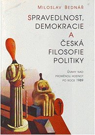 Spravedlnost, demokracie a česká filosofie politiky - Úvahy nad proměnou hodnot po roce 1989