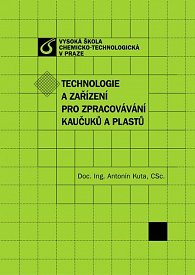 Technologie a zařízení pro zpracovávání kaučuků a plastů.