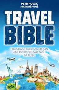 Travel Bible: Praktické rady za milion, jak procestovat svět za pusu