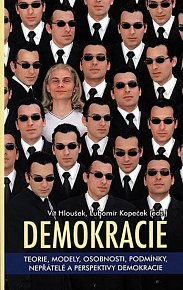 Demokracie: Teorie, modely, osobnosti, podmínky, nepřátelé a perspektivy demokracie