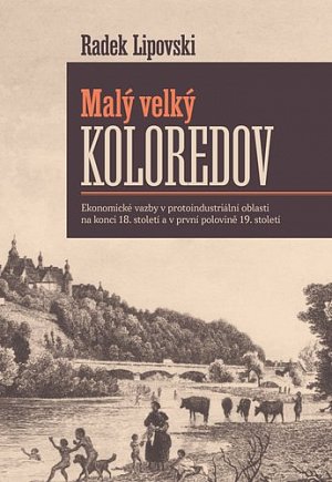 Malý velký Koloredov - Ekonomické vazby v protoindustriální oblasti na konci 18. století a v první polovině 19. století