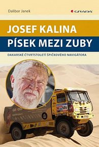 Josef Kalina: Písek mezi zuby - Dakarské čtvrtstoletí špičkového navigátora
