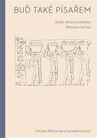 Buď také písařem - Studie věnované památce Břetislava Vachaly