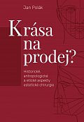 Krása na prodej? - Historické, antropologické a etické aspekty estetické chirurgie