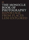 The Monocle Book of Photography: Reportage from Places Less Explored