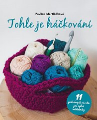 Tohle je háčkování - 11 podrobných návodů pro úplné začátečníky, 3.  vydání