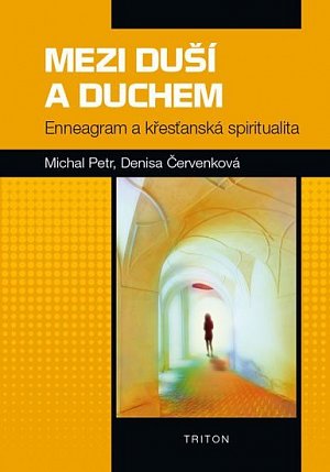 Mezi duší a Duchem - Enneagram a křesťanská spiritualita, 1.  vydání