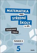 Matematika pro střední školy 5.díl - Pracovní sešit /Funkce II - Zkrácená verze