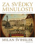 Za svědky minulosti - Výpravy za technickými památkami a mizejícími řemesly Čech, Moravy a Slezska