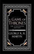 A Game of Thrones - A Song of Ice and Fire / The ilustrated edition