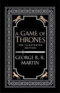 A Game of Thrones - A Song of Ice and Fire / The ilustrated edition