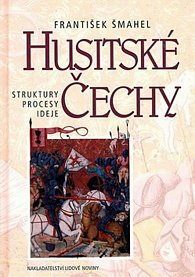Husitské Čechy - struktury, procese, ideje