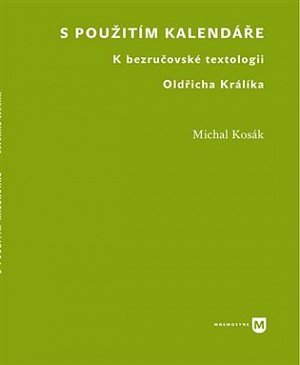 S použitím kalendáře - K bezručovské textologii Oldřicha Králíka