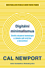 Digitální minimalismus - Zkroťte návykové technologie a získejte zpět svůj čas a koncentraci