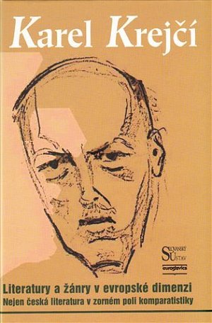Literatury a žánry v evropské dimenzi - Nejen česká literatura v zorném poli komparatistiky