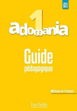 Adomania 1 (A1) Guide pédagogique