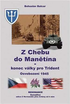 Z Chebu do Manětína - Konec války pro Trident, Osvobození 1945