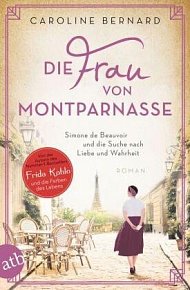 Die Frau von Montparnasse: Simone de Beauvoir und die Suche nach Liebe und Wahrheit