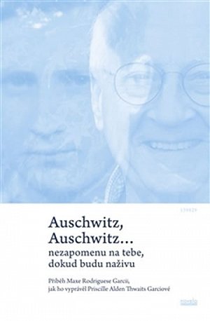 Auschwitz, Auschwitz… nikdy na tebe nezapomenu
