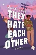 They Hate Each Other: A fake dating, enemies-to-lovers romcom for fans of HEARTSTOPPER!