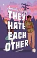 They Hate Each Other: A fake dating, enemies-to-lovers romcom for fans of HEARTSTOPPER!