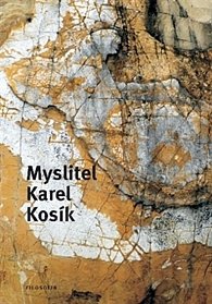 Myslitel Karel Kosík
