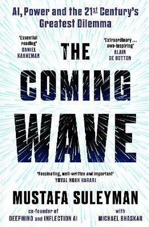 The Coming Wave: the ground-breaking book from the ultimate AI insider, 1.  vydání