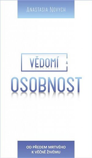 Vědomí a Osobnost - Od předem mrtvého k věčně Živému
