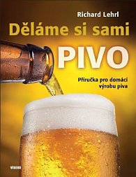 Děláme si sami pivo - Příručka pro domácí výrobu piva, 2.  vydání