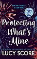 Protecting What´s Mine: the stunning small town love story from the author of Things We Never Got Over