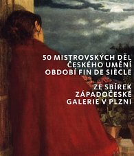 50 mistrovských děl českého umění období fin de siecle ze sbírek Západočeské galerie v Plzni