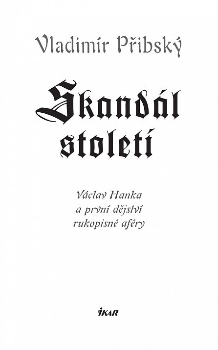 Náhled Skandál století - Václav Hanka a první dějství rukopisné aféry