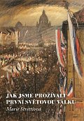 Jak jsme prožívali první světovou válku