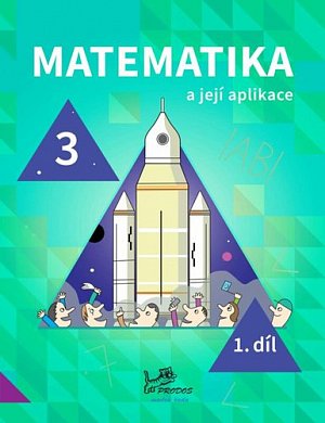 Matematika a její aplikace 3 – 1. díl