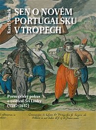 Sen o novém Portugalsku v tropech - Portugalský pokus o osídlení Šrí Lanky (1580–1630)