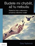 Budete mi chybět, až tu nebudu - Skutečný boj s rakovinou a touhou všechno vzdát