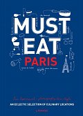 Must Eat Paris: An Eclectic Selection of Culinary Locations