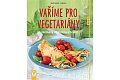 Vaříme pro vegetariány - Zeleninový zážitek bez hranic