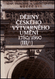 Dějiny českého výtvarného uměn III (1780-1890) sv. 1+2