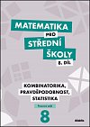 Matematika pro střední školy 8.díl - Kombinatorika, pravděpodobnost, statistika