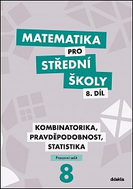 Matematika pro střední školy 8.díl - Kombinatorika, pravděpodobnost, statistika