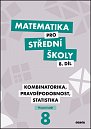 Matematika pro střední školy 8.díl - Kombinatorika, pravděpodobnost, statistika