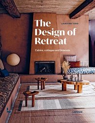 The Design of Retreat: Cabins, Cottages and Hideouts