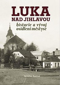 Luka nad Jihlavou - Historie a vývoj osídlení městyse