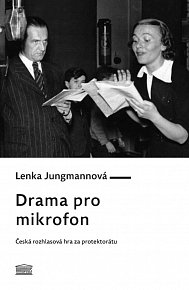 Drama pro mikrofon - Česká rozhlasová hra za protektorátu