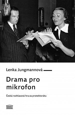 Drama pro mikrofon - Česká rozhlasová hra za protektorátu