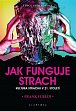 Jak funguje strach - Kultura strachu v 21. století